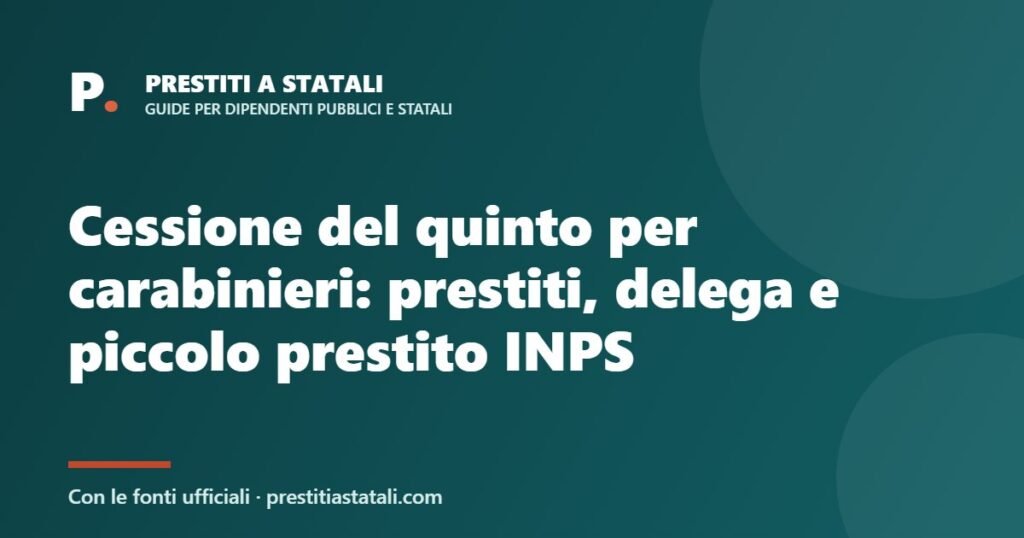 Cessione del quinto per carabinieri: prestiti, delega e piccolo prestito INPS
