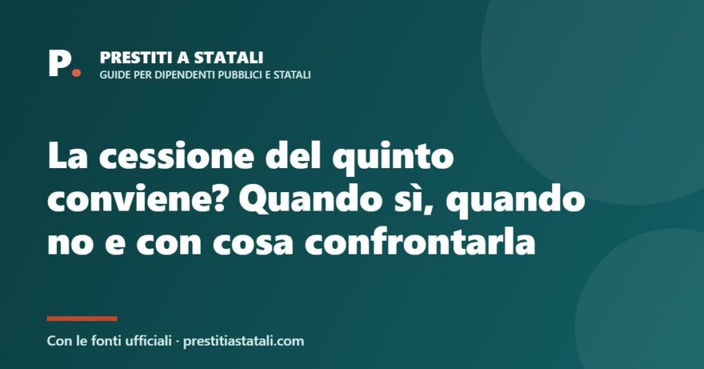La cessione del quinto conviene? Quando sì, quando no e con cosa confrontarla