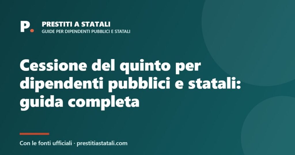 Cessione del quinto per dipendenti pubblici e statali: guida completa