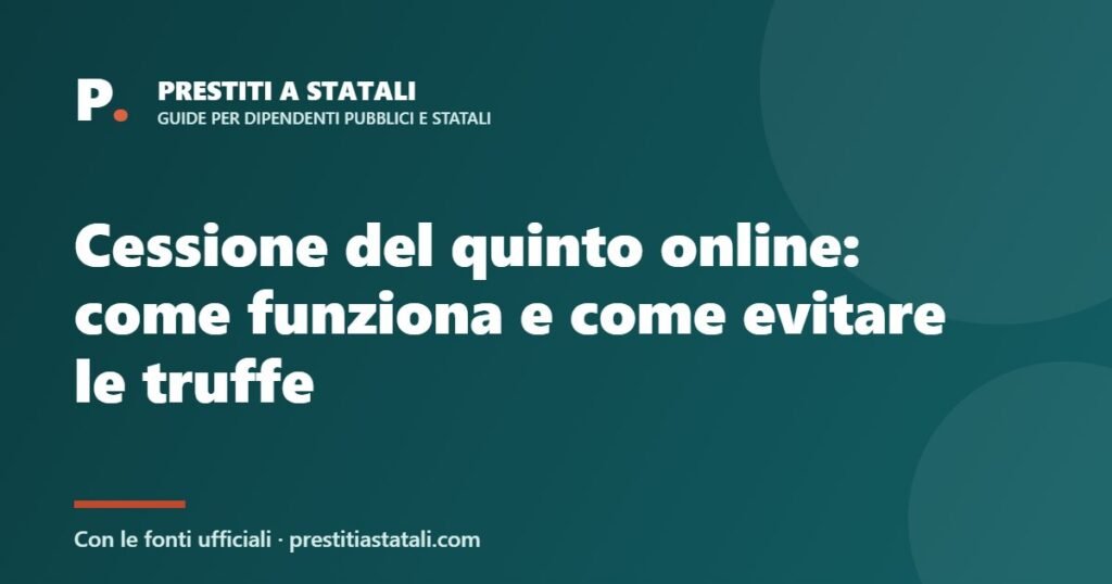 Cessione del quinto online: come funziona e come evitare le truffe