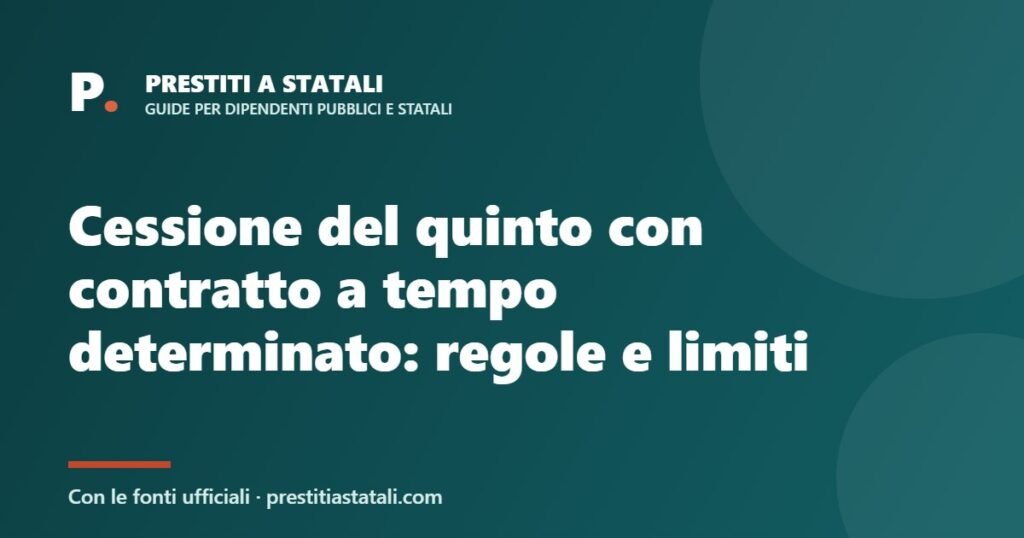 Cessione del quinto con contratto a tempo determinato: regole e limiti