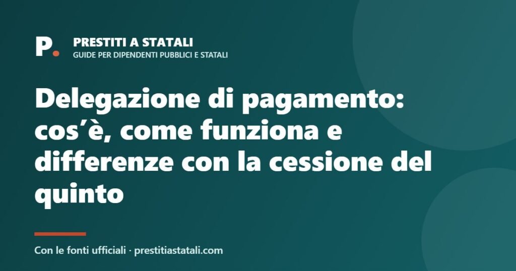 Delegazione di pagamento: cos’è, come funziona e differenze con la cessione del quinto
