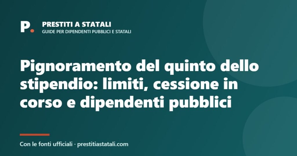 Pignoramento del quinto dello stipendio: limiti, cessione in corso e dipendenti pubblici