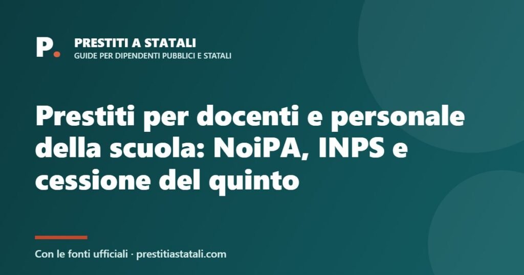 Prestiti per docenti e personale della scuola: NoiPA, INPS e cessione del quinto