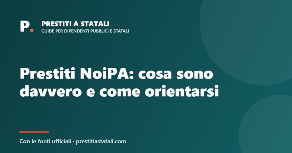 Prestiti NoiPA: cosa sono davvero e come orientarsi