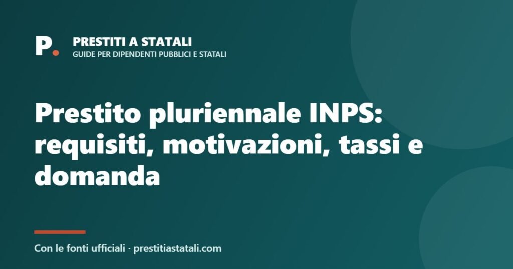Prestito pluriennale INPS: requisiti, motivazioni, tassi e domanda