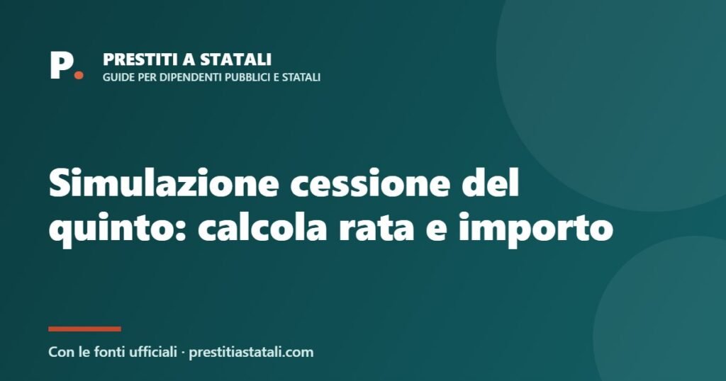 Simulazione cessione del quinto: calcola rata e importo